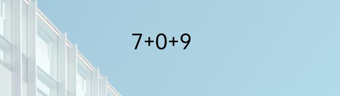 7+0+9