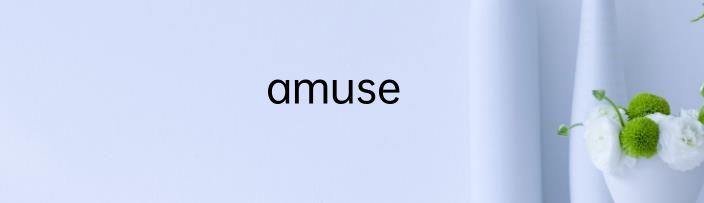 amuse