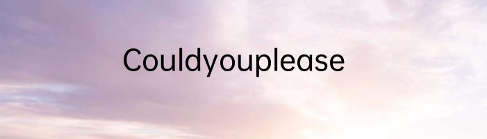 Couldyouplease
