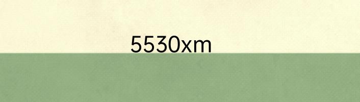 5530xm