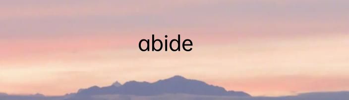 abide
