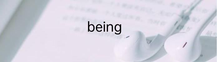 being