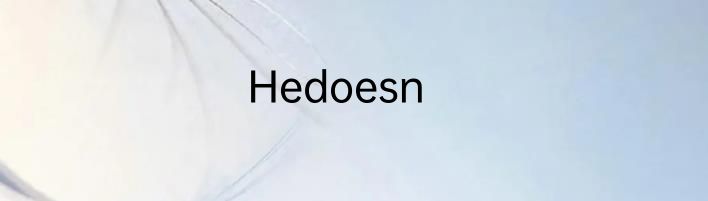 Hedoesn