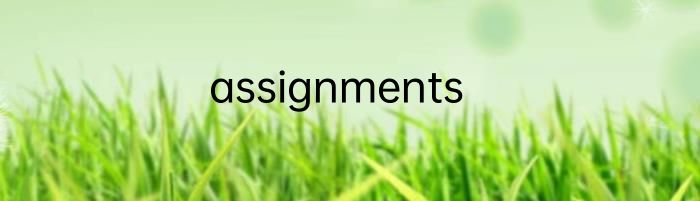 assignments