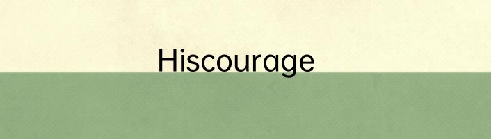 Hiscourage