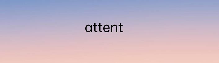 attent