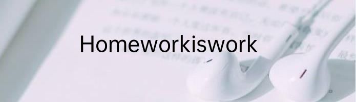 Homeworkiswork