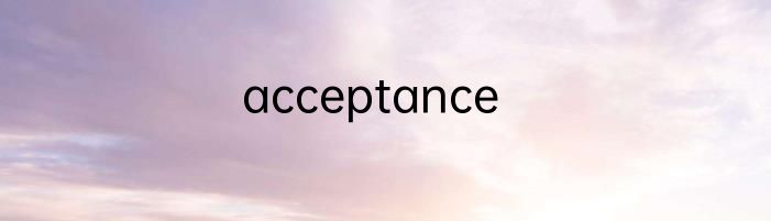 acceptance