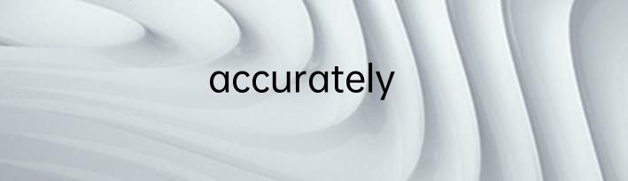 accurately