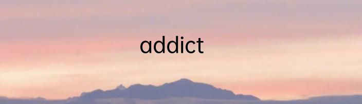 addict