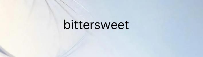 bittersweet