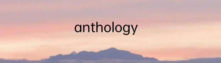 anthology