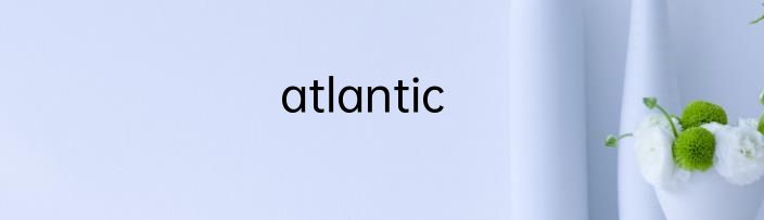 atlantic
