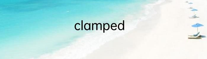 clamped