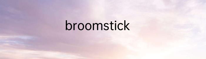 broomstick