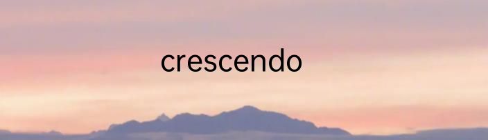crescendo