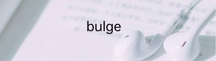 bulge